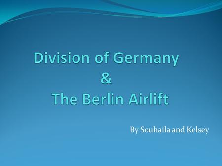 By Souhaila and Kelsey. The after effects after WW2 on Germany From July 17 th until August 2 nd, a conference was held to decide the future of Germany.