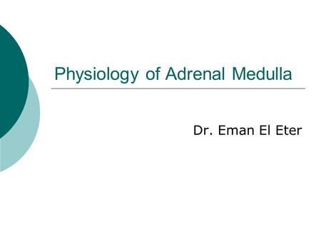 Physiology of Adrenal Medulla Dr. Eman El Eter. A case study? “Rollie Hendrix,” a 35-year-old husband and father of three children, has been experiencing.