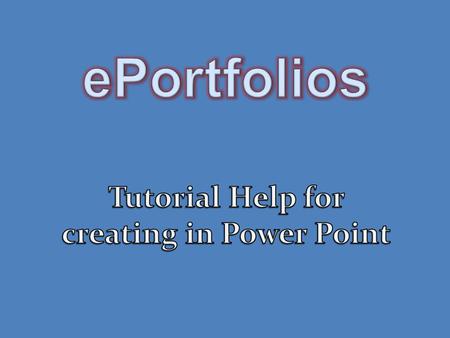 I can create a power point portfolio to showcase my accomplishments during my 4 th grade year by preparing a slide show in power point. Link to Standards.