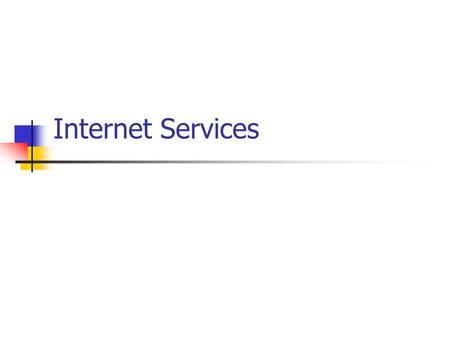 Internet Services. Internet Services: Discussion Groups The Internet is not just the world wide web, it also includes: discussion groups: newsgroups,