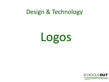 Design & Technology Logos. Everywhere you look.. In our everyday lives we are surrounded by logos and badges, which are colours, words or pictures that.