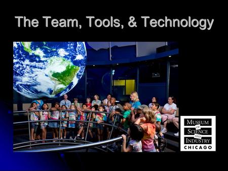 The Team, Tools, & Technology. Our Visions To create an informed society that uses a comprehensive understanding of the role of the oceans, coasts and.