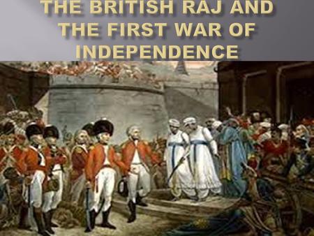 The arrival of the Europeans in India.  The establishment of the British Empire in India.  The rising discontent among the Indians.  The Revolt of.