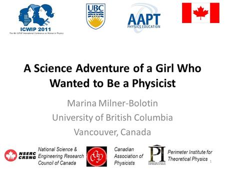 A Science Adventure of a Girl Who Wanted to Be a Physicist Marina Milner-Bolotin University of British Columbia Vancouver, Canada Canadian Association.