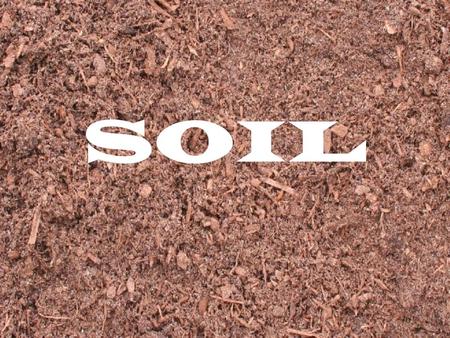 SOIL. Soil: is a mixture of weathered rock particles and other materials.