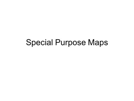Special Purpose Maps.
