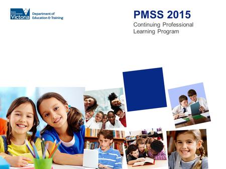 PMSS 2015 Continuing Professional Learning Program.