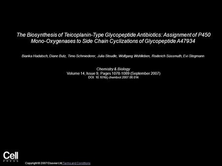 The Biosynthesis of Teicoplanin-Type Glycopeptide Antibiotics: Assignment of P450 Mono-Oxygenases to Side Chain Cyclizations of Glycopeptide A47934 Bianka.