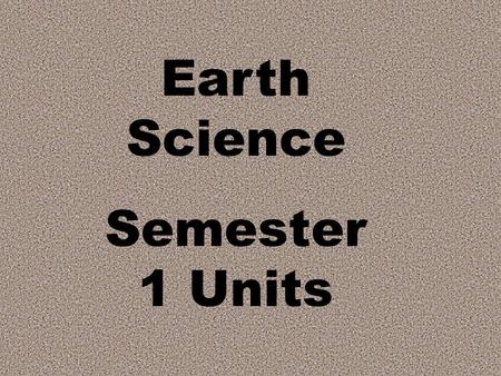 Earth Science Semester 1 Units. Measurement Chemistry.