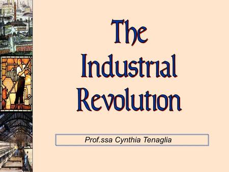 Prof.ssa Cynthia Tenaglia. This process had began with The exploitation of the New WorldThe exploitation of the New World Commerce and TradeCommerce.