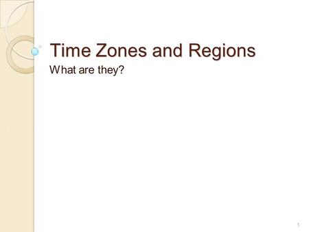 1 Time Zones and Regions What are they?. 2 A diverse world The world is full of different things: cultures, landforms, cities, landscapes, climates, traditions.
