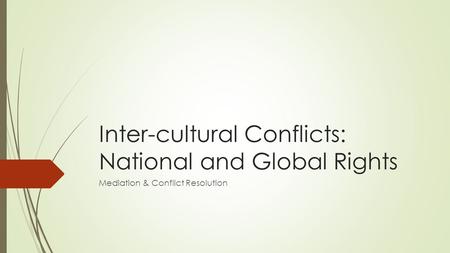 Inter-cultural Conflicts: National and Global Rights Mediation & Conflict Resolution.