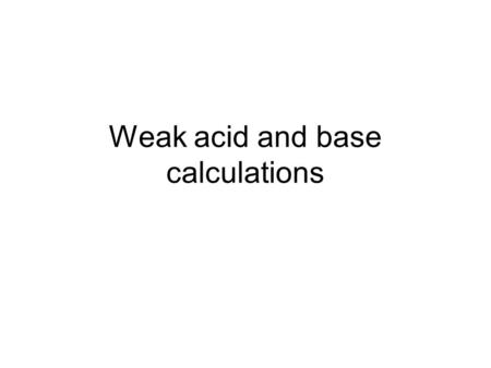 Weak acid and base calculations. What’s so hard? Unlike strong acids and bases, weak examples do not dissociate fully. For example, a 1 molL -1 HCl solution.