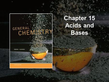 Chapter 15 Acids and Bases. Copyright © Cengage Learning. All rights reserved.15 | 2 Acid–Base Concepts 1.Arrhenius Concept of Acids and Bases 2.Brønsted–Lowry.