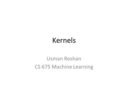 Kernels Usman Roshan CS 675 Machine Learning. Feature space representation Consider two classes shown below Data cannot be separated by a hyperplane.