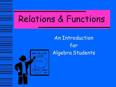 Relations & Functions An Introduction for Algebra Students.