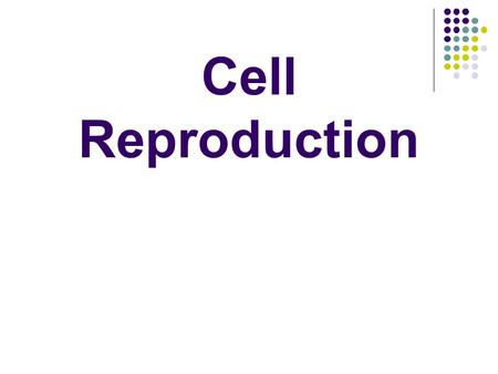 Cell Reproduction. Need For Reproduction Reproduction is the life process in which living things produce other living things of the same species. Reproduction.