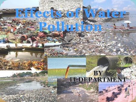 Water Pollution How water polluted in world? Effects of water pollution.