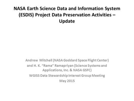 NASA Earth Science Data and Information System (ESDIS) Project Data Preservation Activities – Update Andrew Mitchell (NASA Goddard Space Flight Center)