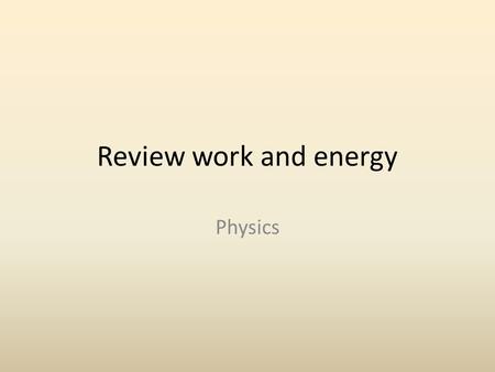 Review work and energy Physics. What is the law of conservation of energy? What does it mean for this unit?