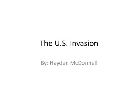 The U.S. Invasion By: Hayden McDonnell. Why are our U.S. soldiers in Afghanistan The main reason our soldiers of the United States are in Afghanistan.