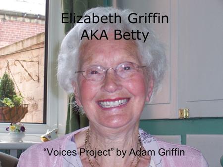 Elizabeth Griffin AKA Betty “Voices Project” by Adam Griffin.