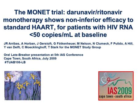 The MONET trial: darunavir/ritonavir monotherapy shows non-inferior efficacy to standard HAART, for patients with HIV RNA 