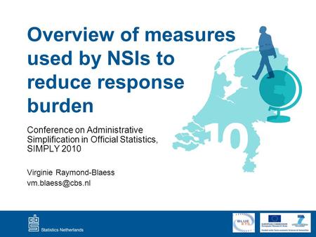 Overview of measures used by NSIs to reduce response burden Conference on Administrative Simplification in Official Statistics, SIMPLY 2010 Virginie Raymond-Blaess.