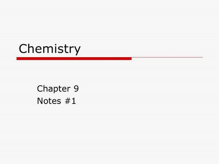 Chemistry Chapter 9 Notes #1. Review  Compounds Can all be represented by chemical formulas Can be  Ionic  Metallic  Covalent Compounds have different.
