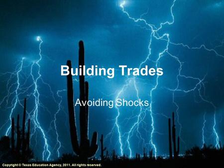Building Trades Avoiding Shocks Copyright © Texas Education Agency, 2011. All rights reserved.