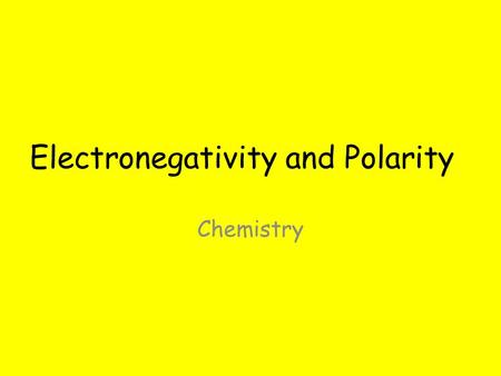 Electronegativity and Polarity Chemistry. A Strange Observation… AlCl 3 – Aluminum Chloride Is this an ionic or a covalent compound? How can we tell?