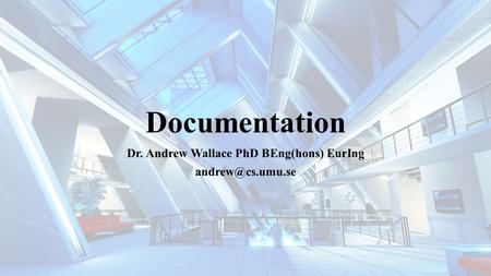 Documentation Dr. Andrew Wallace PhD BEng(hons) EurIng