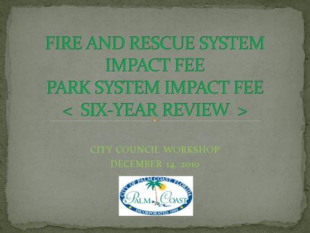 CITY COUNCIL WORKSHOP DECEMBER 14, 2010. Sec. 29-112. Review requirements. (a) The City Manager shall each fiscal year prepare a preliminary capital improvement.