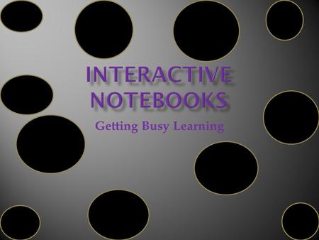 Getting Busy Learning.  Taking effective notes can help students raise their grades…  Students who learn to take good notes can raise their grades.