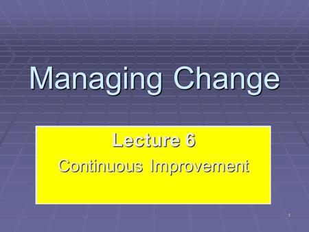 Lecture 6 Continuous Improvement