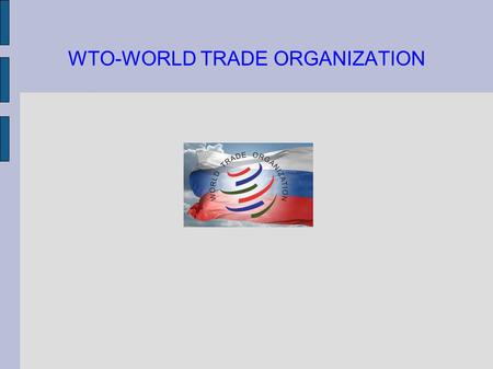 WTO-WORLD TRADE ORGANIZATION. FOUNDATION WTO is an international organization which was founded on 1995. The WTO was born out of the GATT(General Agreement.