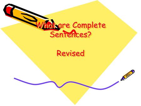What are Complete Sentences? Revised