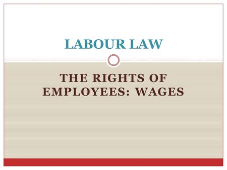 THE RIGHTS OF EMPLOYEES: WAGES