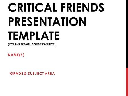 Critical Friends Presentation Template (Young travel agent project)