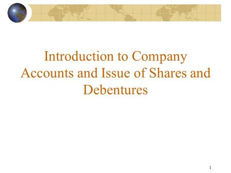 1 Introduction to Company Accounts and Issue of Shares and Debentures.
