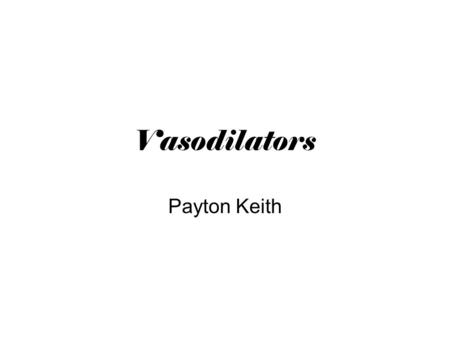 Vasodilators Payton Keith. Medical conditions that vasodilators are used to treat Systemic and pulmonary hypertension Heart failure Angina.