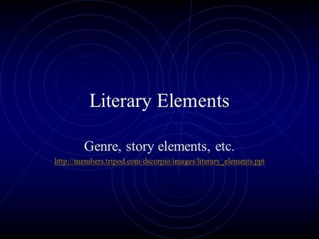 Literary Elements Genre, story elements, etc.