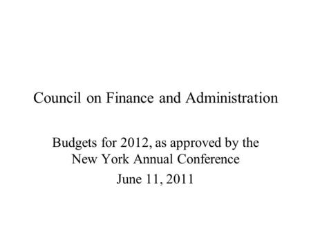 Council on Finance and Administration Budgets for 2012, as approved by the New York Annual Conference June 11, 2011.