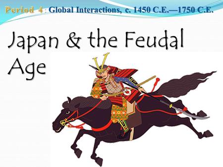 Period 4: Global Interactions, c C.E.—1750 C.E.