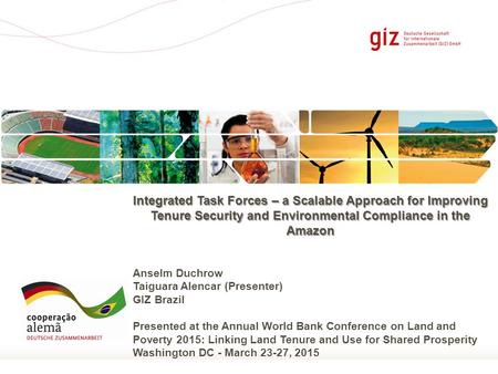 Seite 1 Integrated Task Forces – a Scalable Approach for Improving Tenure Security and Environmental Compliance in the Amazon Anselm Duchrow Taiguara Alencar.