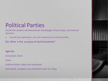 Political Parties EQ. What is the purpose of political parties?
