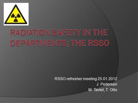 RSSO refresher meeting 25.01.2012 J. Pedersen M. Tavlet, T. Otto.