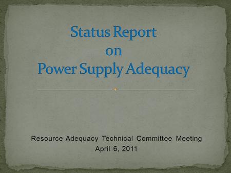 Resource Adequacy Technical Committee Meeting April 6, 2011.