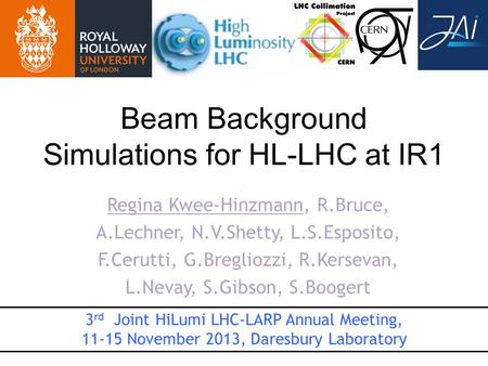 Beam Background Simulations for HL-LHC at IR1 Regina Kwee-Hinzmann, R.Bruce, A.Lechner, N.V.Shetty, L.S.Esposito, F.Cerutti, G.Bregliozzi, R.Kersevan,
