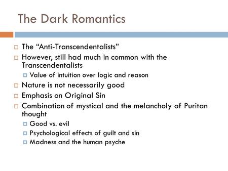 The Dark Romantics The “Anti-Transcendentalists”